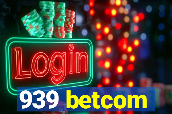 939 betcom
